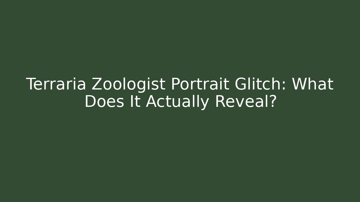 Terraria Zoologist Portrait Glitch: What Does It Actually Reveal?