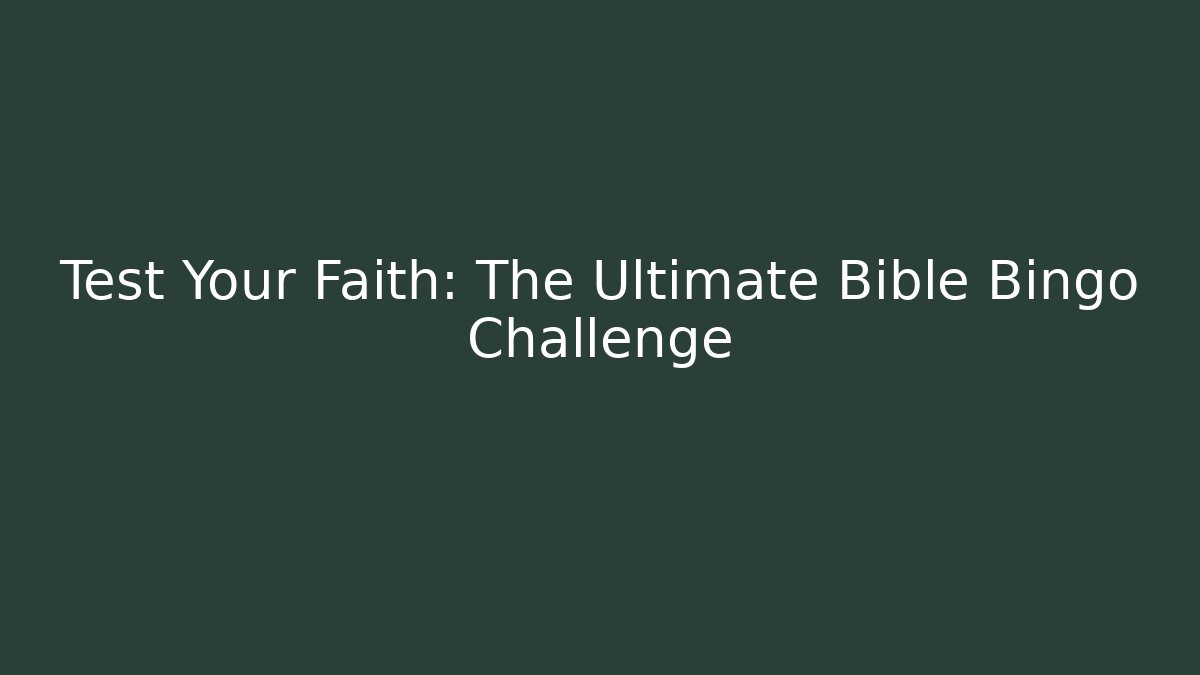 Test Your Faith: The Ultimate Bible Bingo Challenge