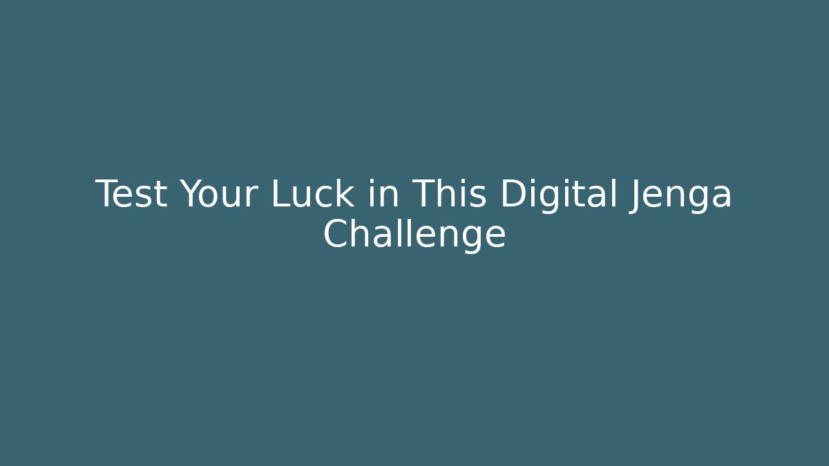 Test Your Luck in This Digital Jenga Challenge - Create More Assets
