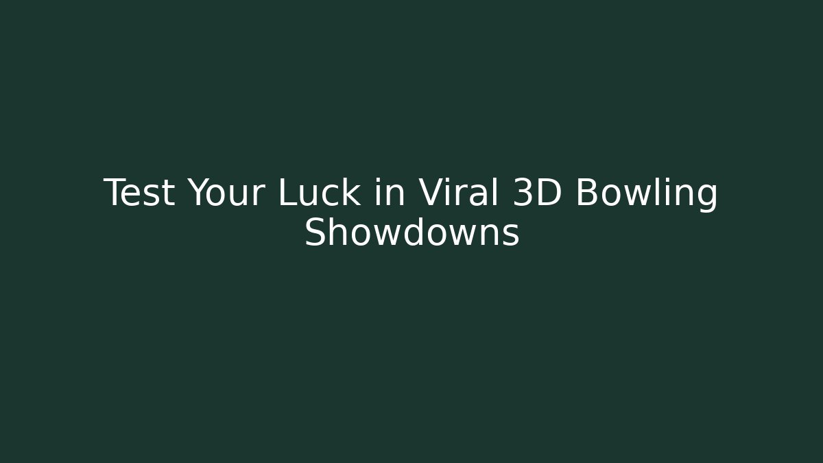 Test Your Luck in Viral 3D Bowling Showdowns - Create More Assets