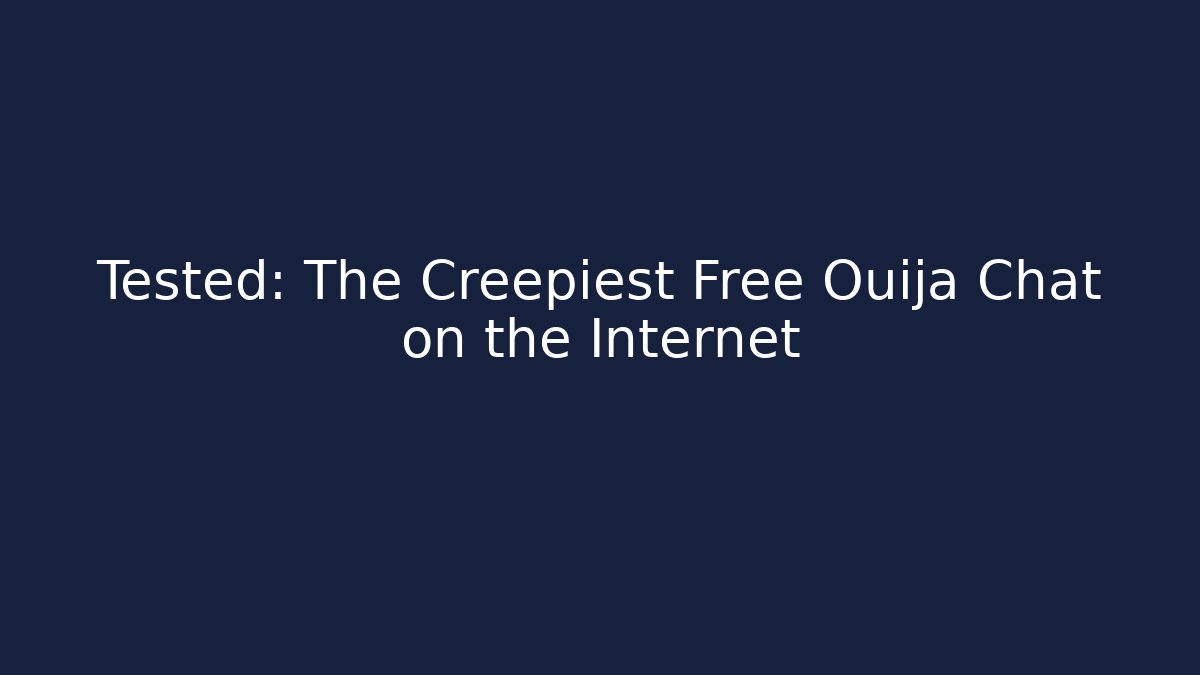 Tested: The Creepiest Free Ouija Chat on the Internet