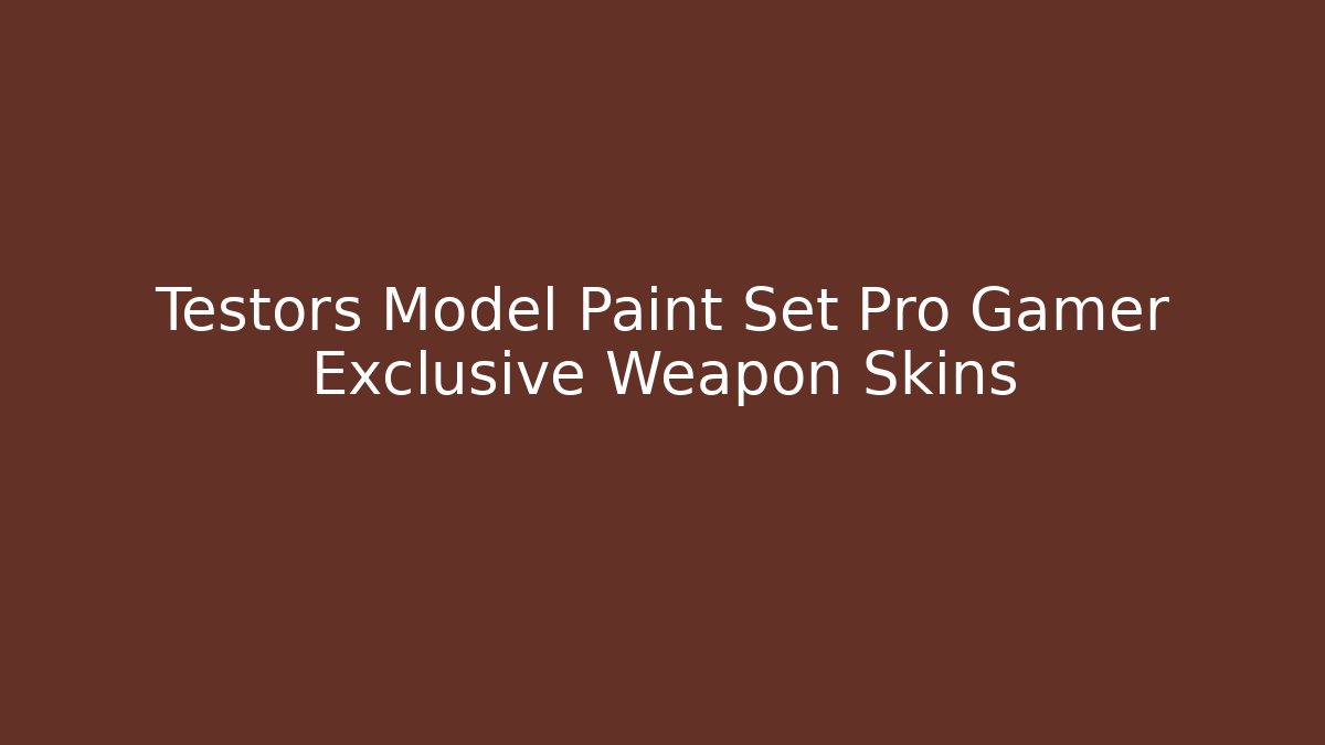 Testors Model Paint Set Pro Gamer Exclusive Weapon Skins