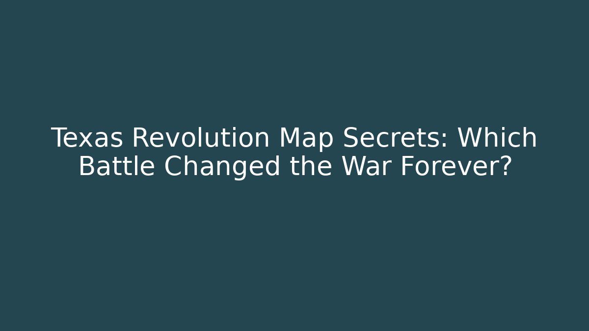 Texas Revolution Map Secrets: Which Battle Changed the War Forever? - Create More Assets