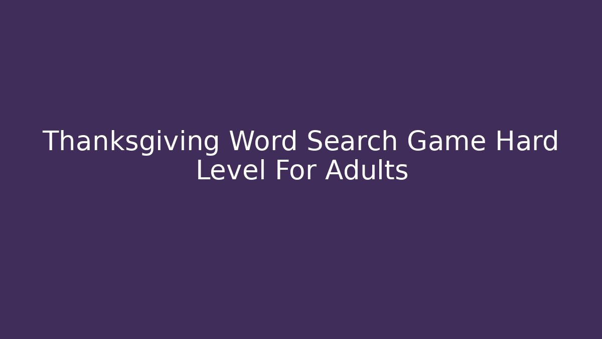 Thanksgiving Word Search Game Hard Level For Adults