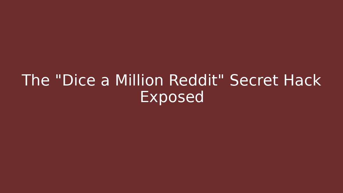 The "Dice a Million Reddit" Secret Hack Exposed - Create More Assets