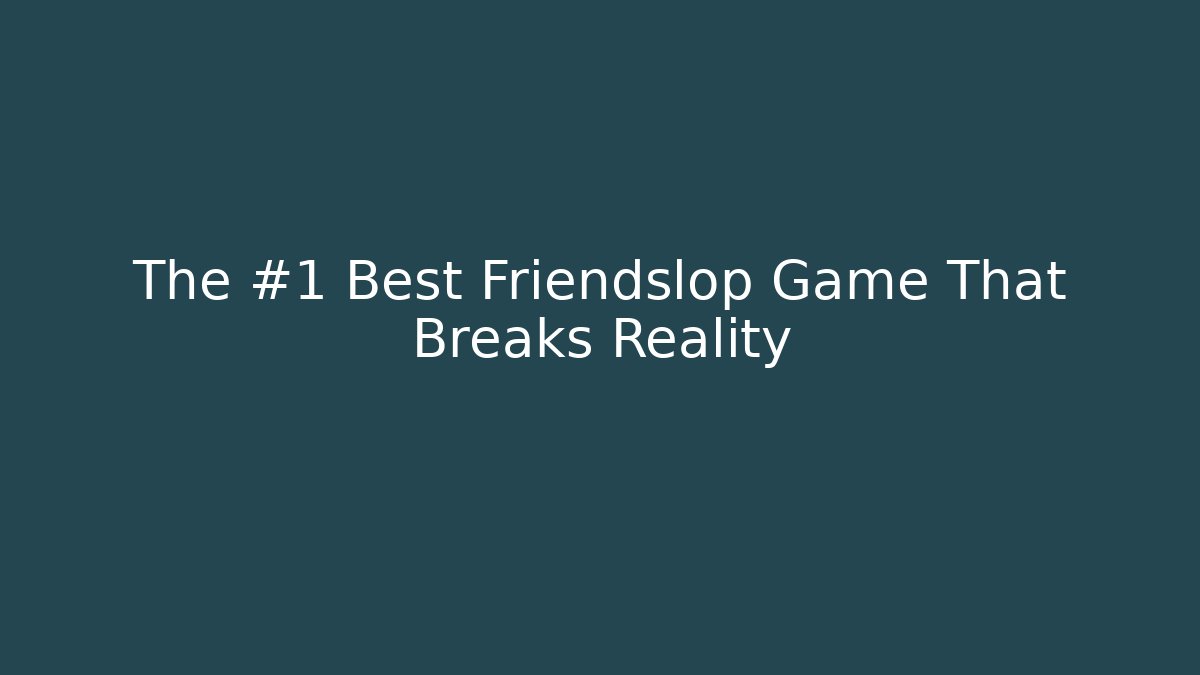 The #1 Best Friendslop Game That Breaks Reality