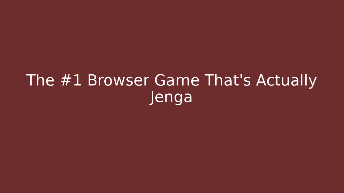 The #1 Browser Game That's Actually Jenga