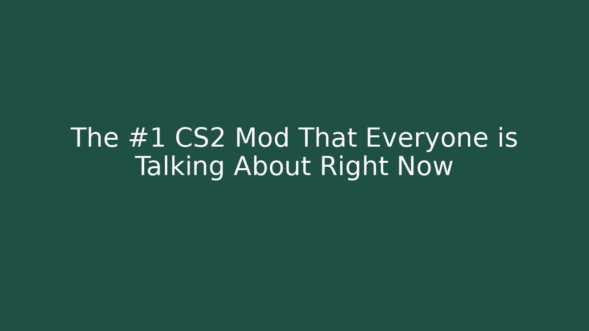 The #1 CS2 Mod That Everyone is Talking About Right Now
