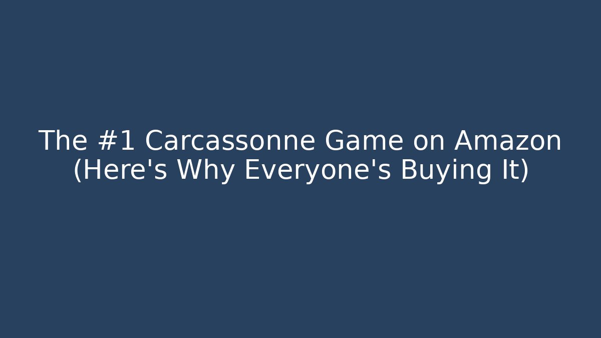 The #1 Carcassonne Game on Amazon (Here's Why Everyone's Buying It)