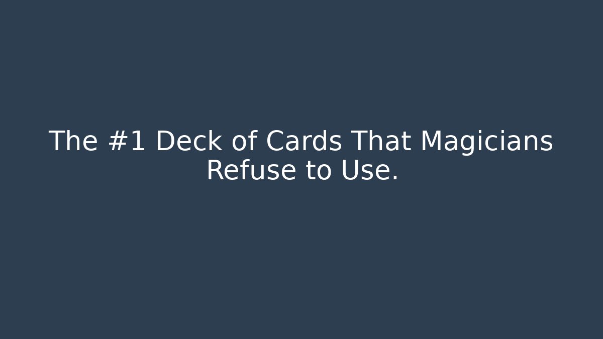 The #1 Deck of Cards That Magicians Refuse to Use.