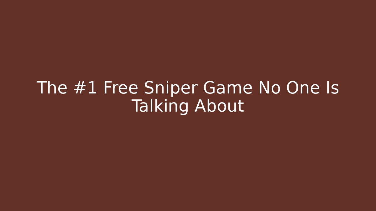 The #1 Free Sniper Game No One Is Talking About - Create More Assets