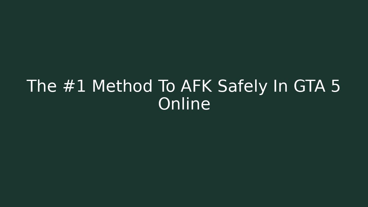 The #1 Method To AFK Safely In GTA 5 Online
