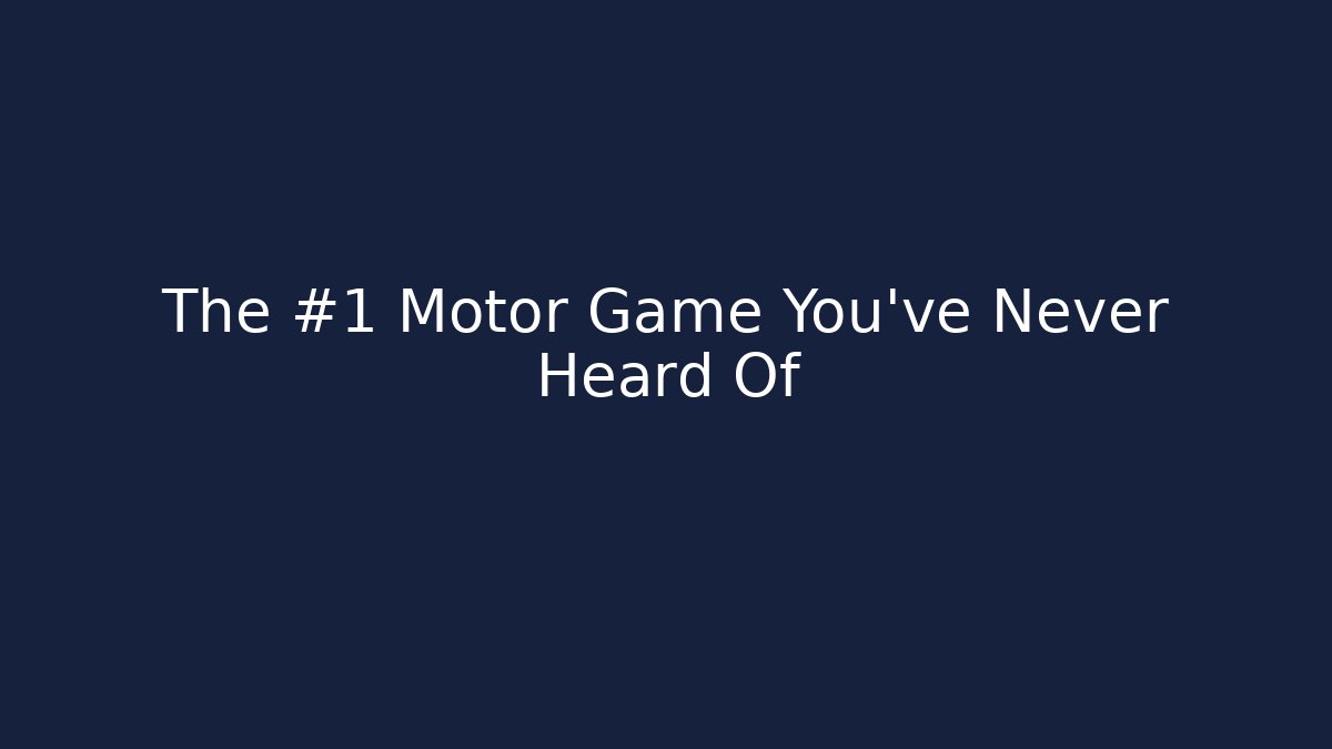 The #1 Motor Game You've Never Heard Of