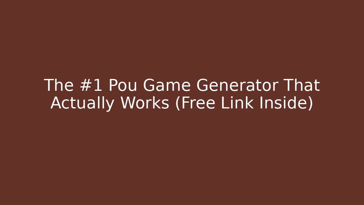 The #1 Pou Game Generator That Actually Works (Free Link Inside)