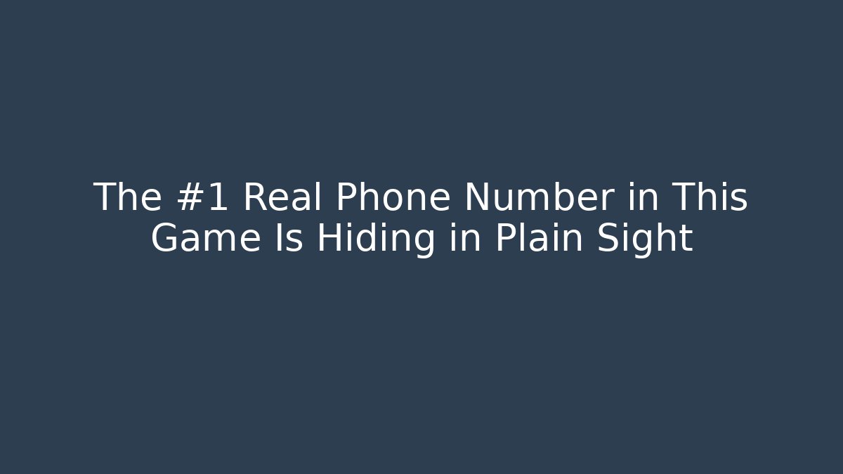 The #1 Real Phone Number in This Game Is Hiding in Plain Sight