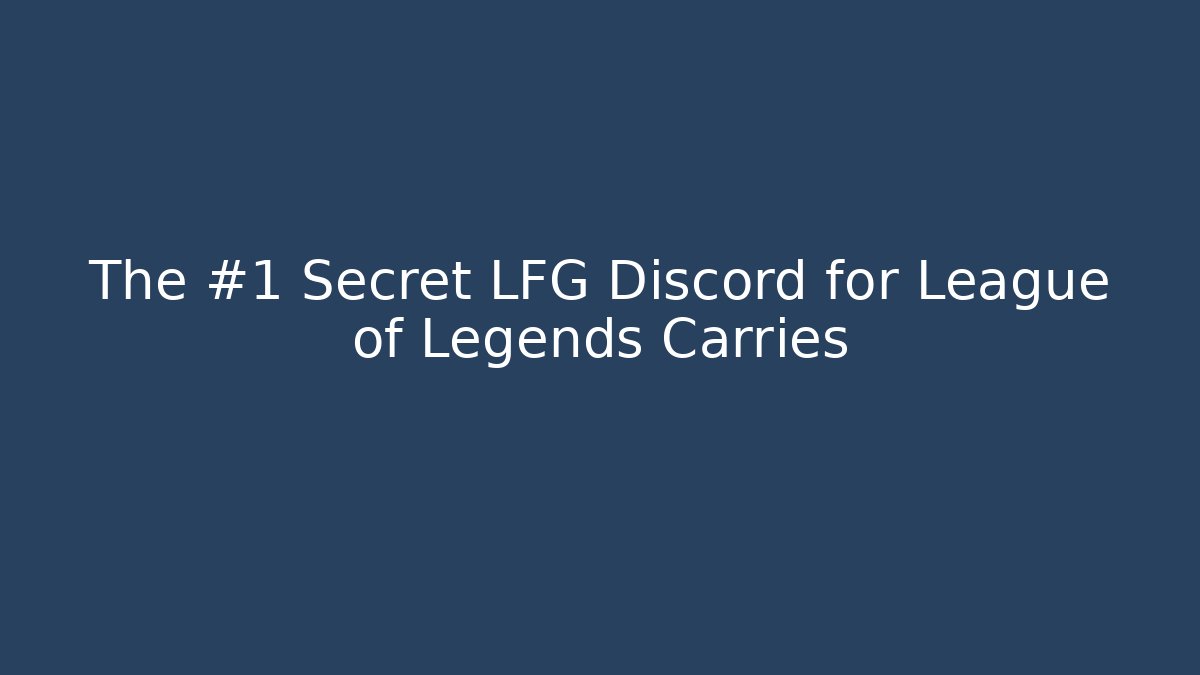 The #1 Secret LFG Discord for League of Legends Carries