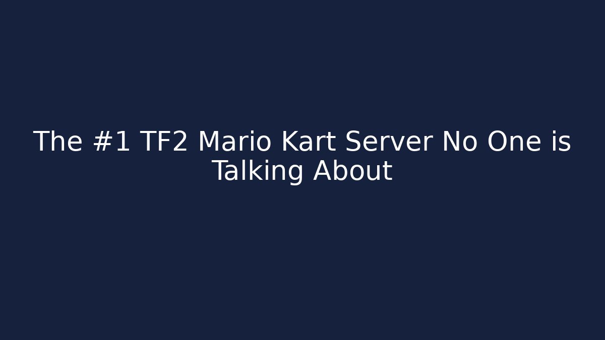 The #1 TF2 Mario Kart Server No One is Talking About