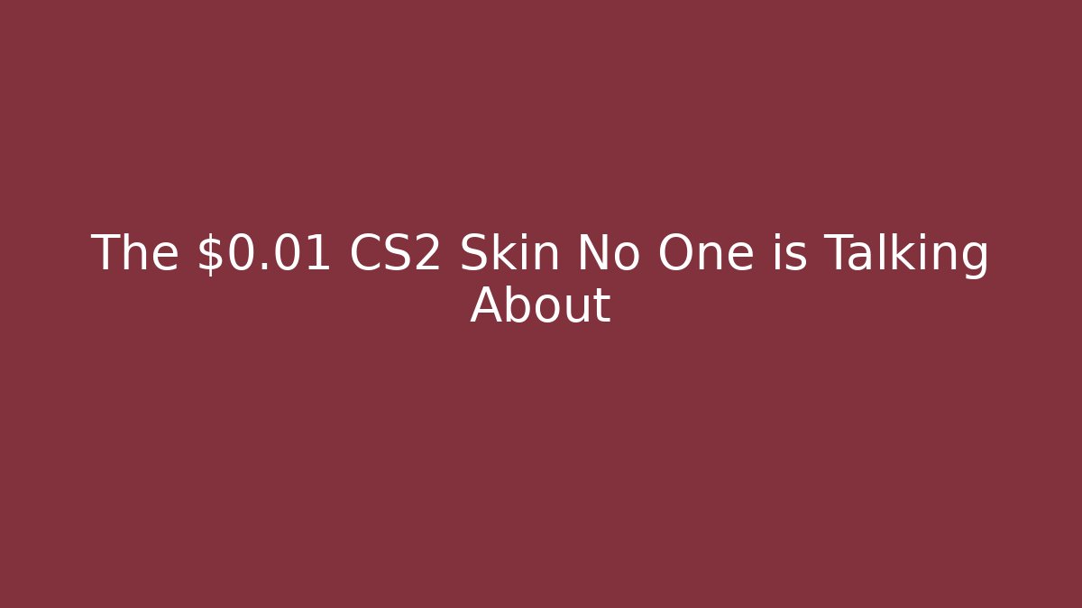 The $0.01 CS2 Skin No One is Talking About