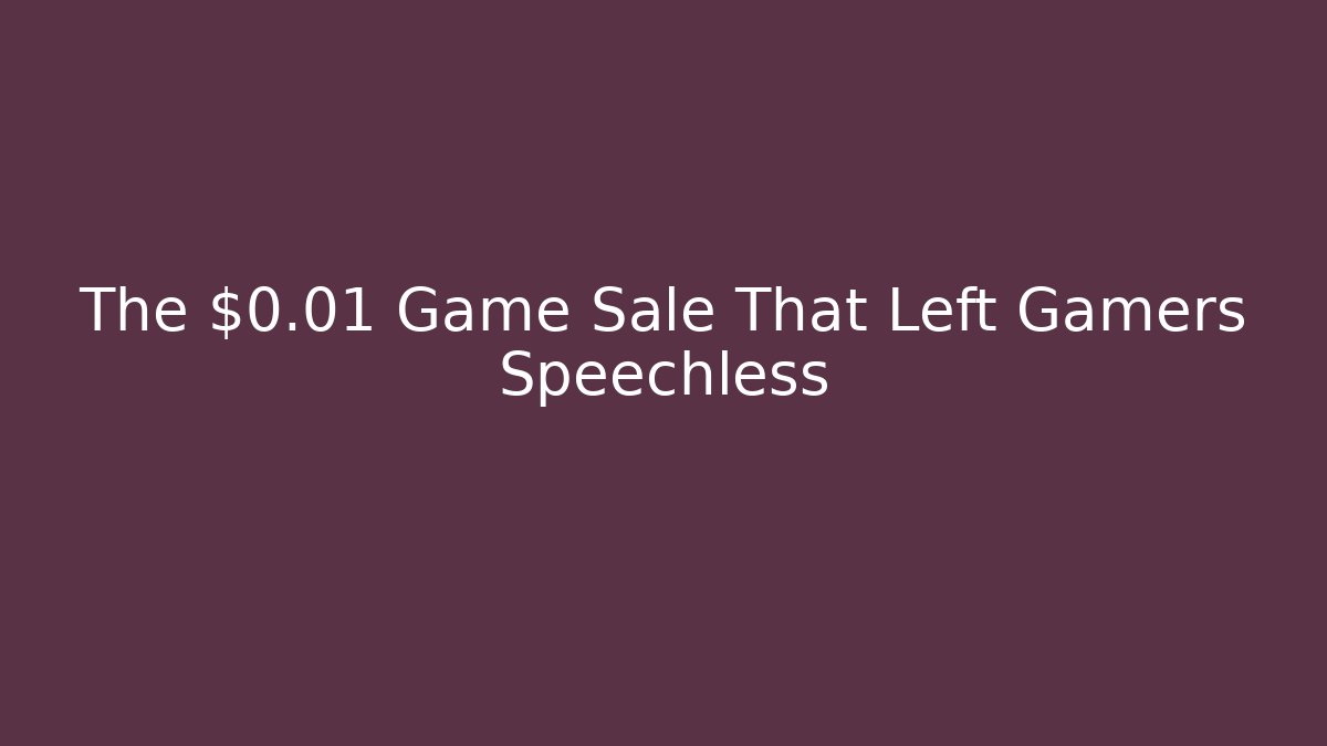 The $0.01 Game Sale That Left Gamers Speechless - Create More Assets