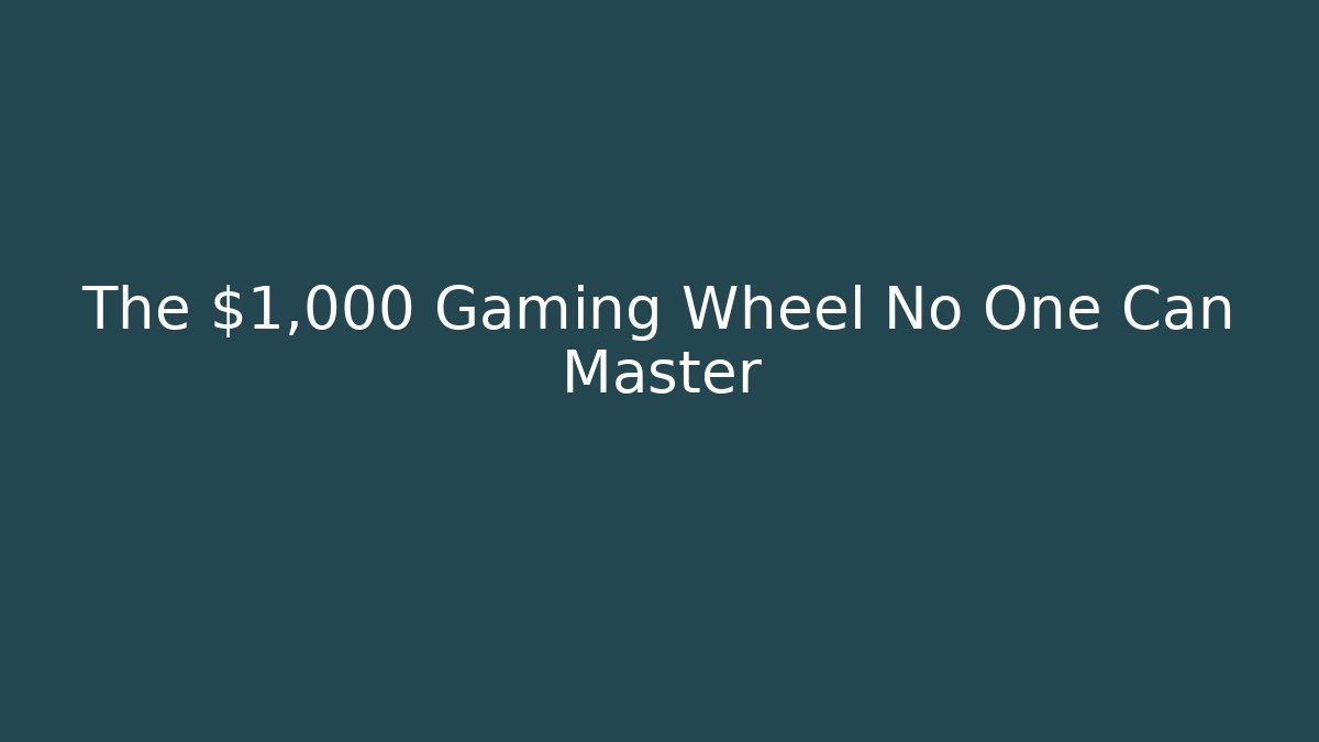 The $1,000 Gaming Wheel No One Can Master - Create More Assets