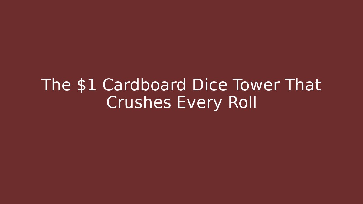 The $1 Cardboard Dice Tower That Crushes Every Roll