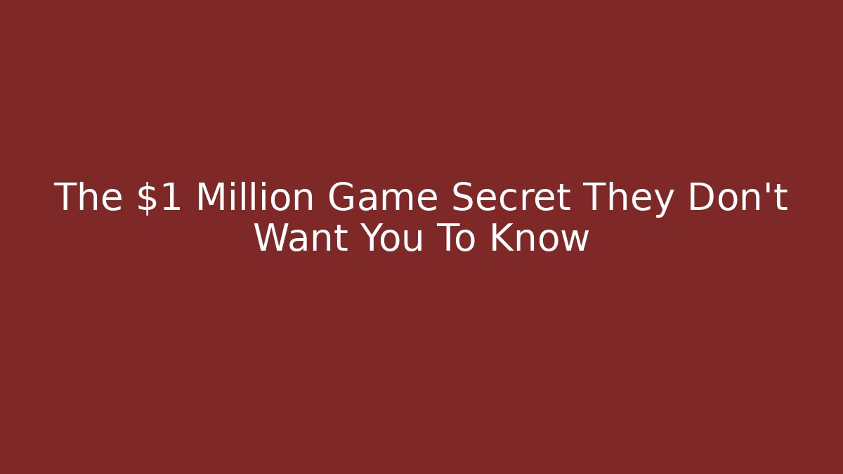 The $1 Million Game Secret They Don't Want You To Know