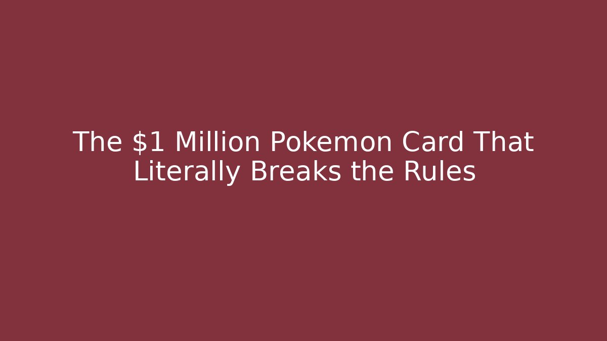 The $1 Million Pokémon Card That Literally Breaks the Rules