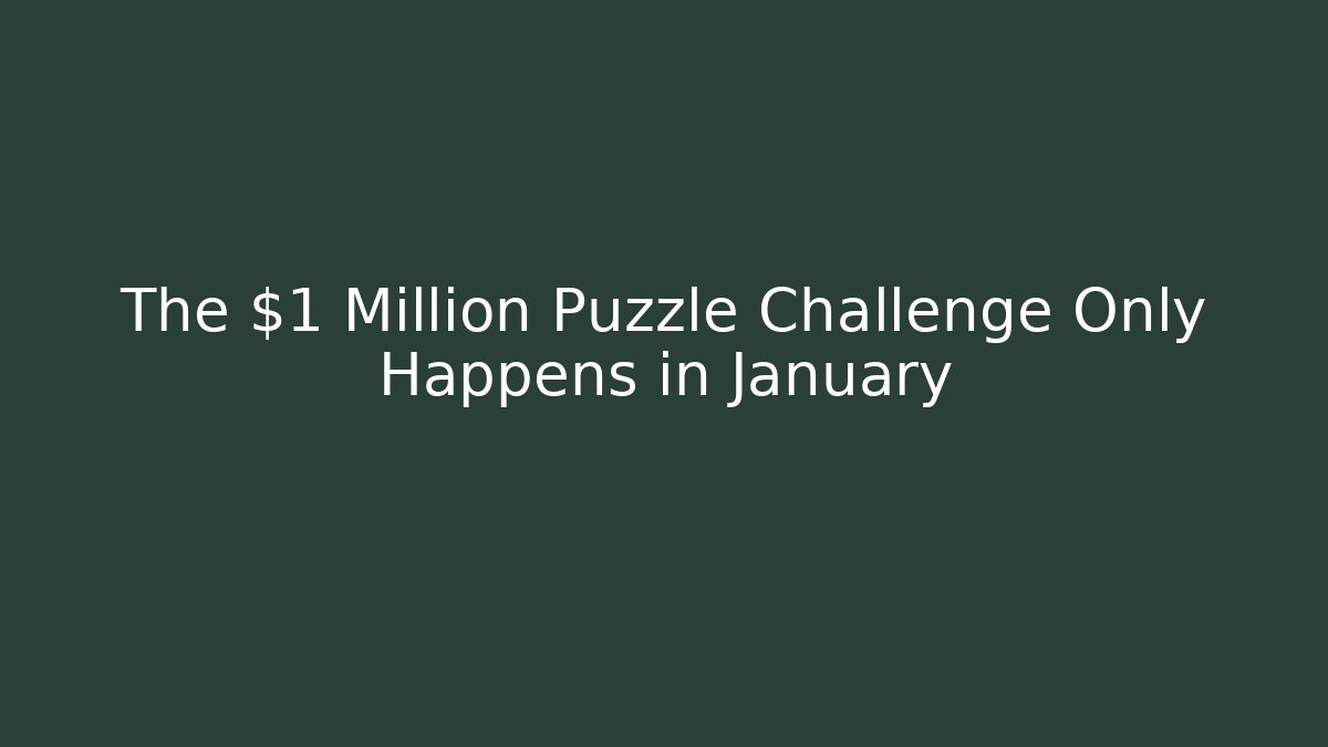 The $1 Million Puzzle Challenge Only Happens in January