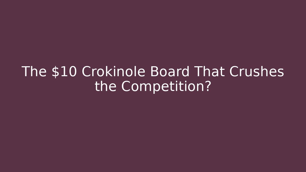 The $10 Crokinole Board That Crushes the Competition?