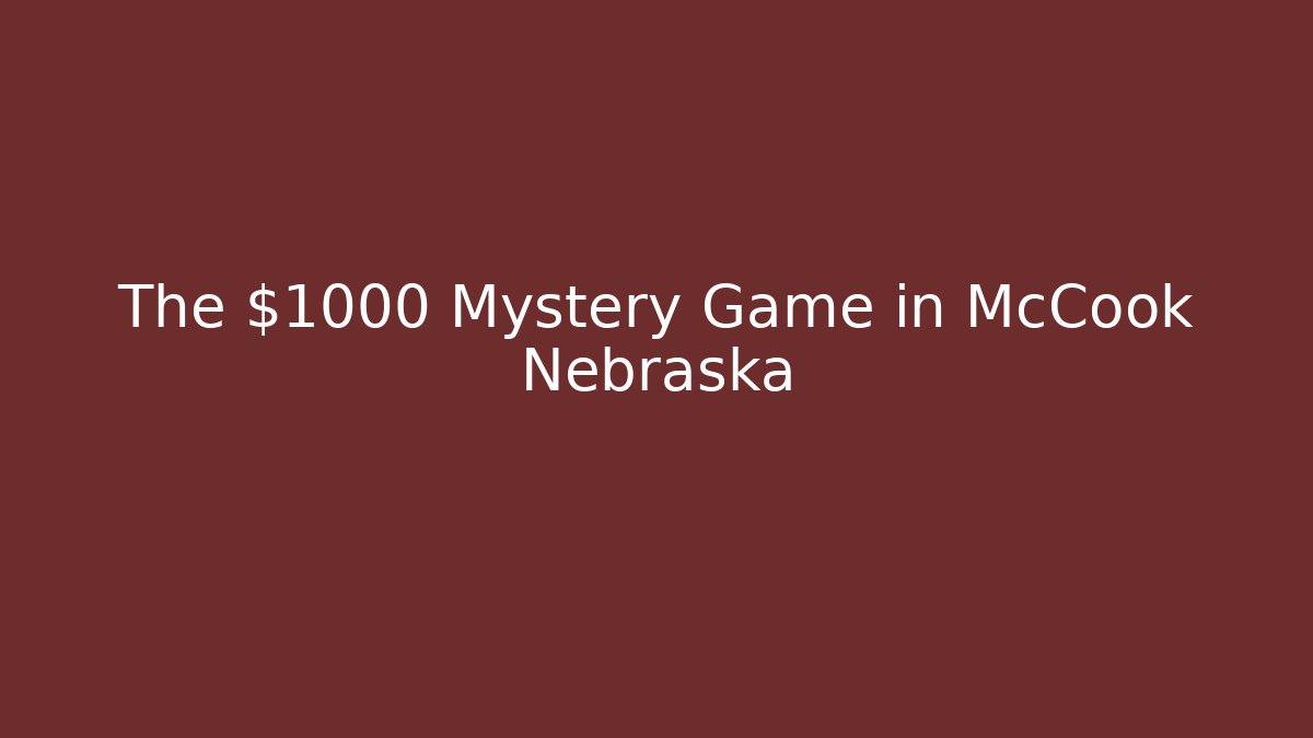 The $1000 Mystery Game in McCook Nebraska