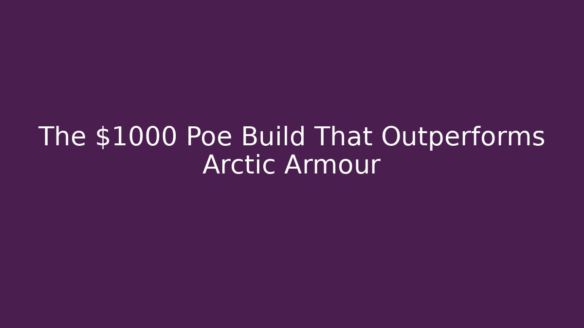 The $1000 Poe Build That Outperforms Arctic Armour