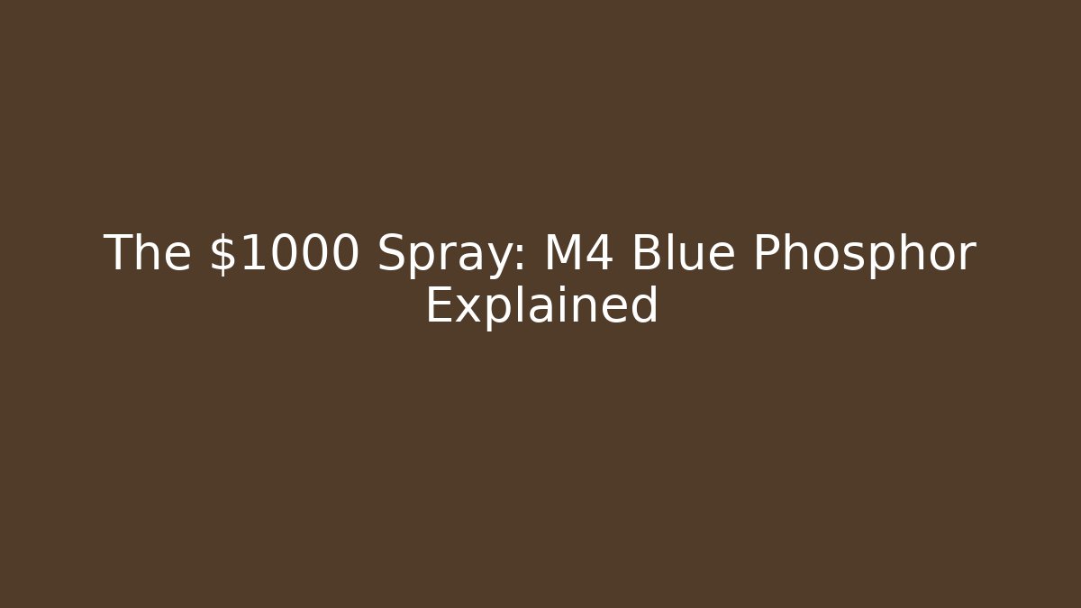 The $1000 Spray: M4 Blue Phosphor Explained - Create More Assets