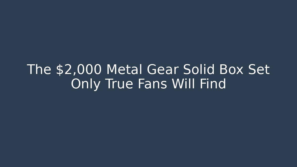 The $2,000 Metal Gear Solid Box Set Only True Fans Will Find - Create More Assets