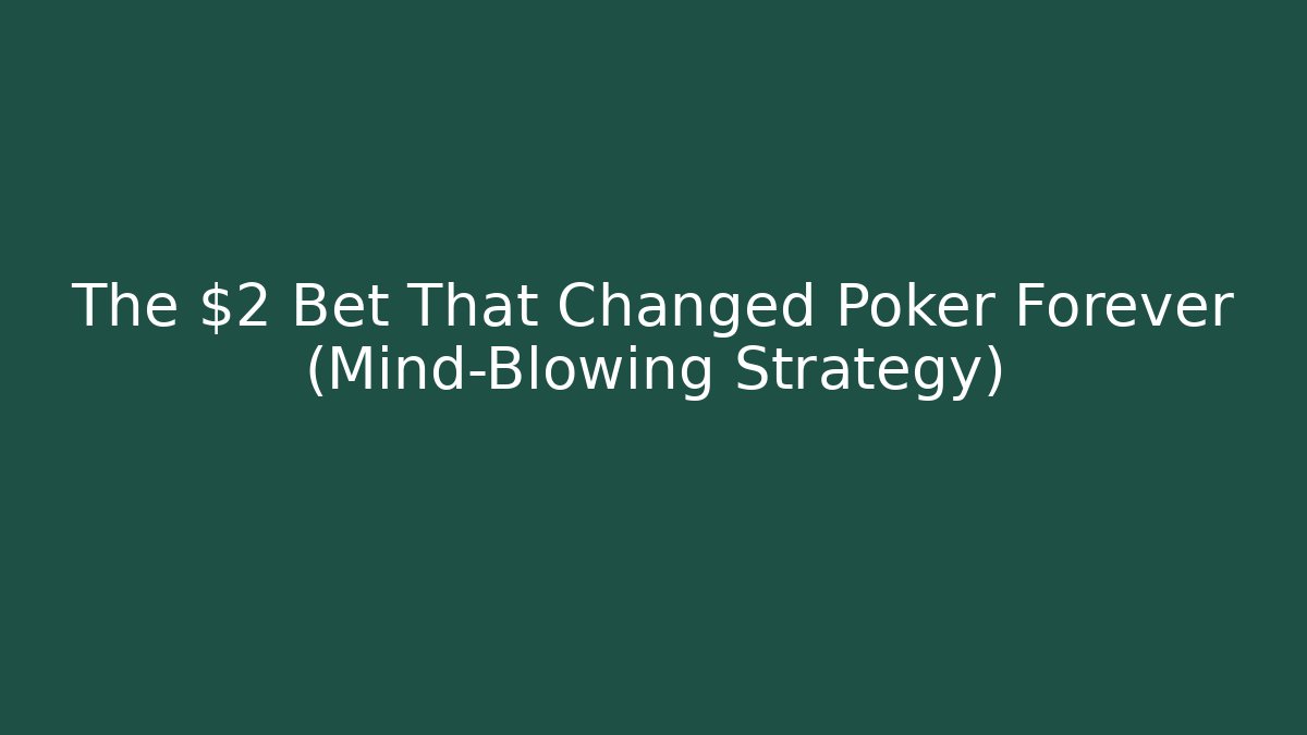The $2 Bet That Changed Poker Forever (Mind-Blowing Strategy) - Create More Assets