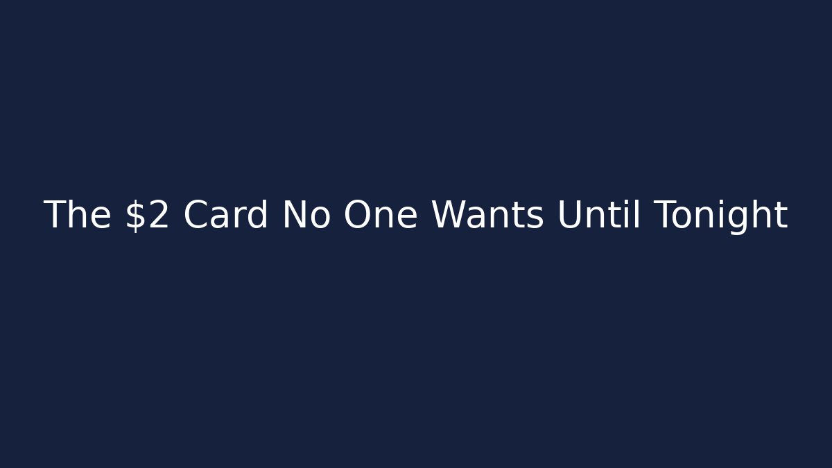 The $2 Card No One Wants Until Tonight - Create More Assets