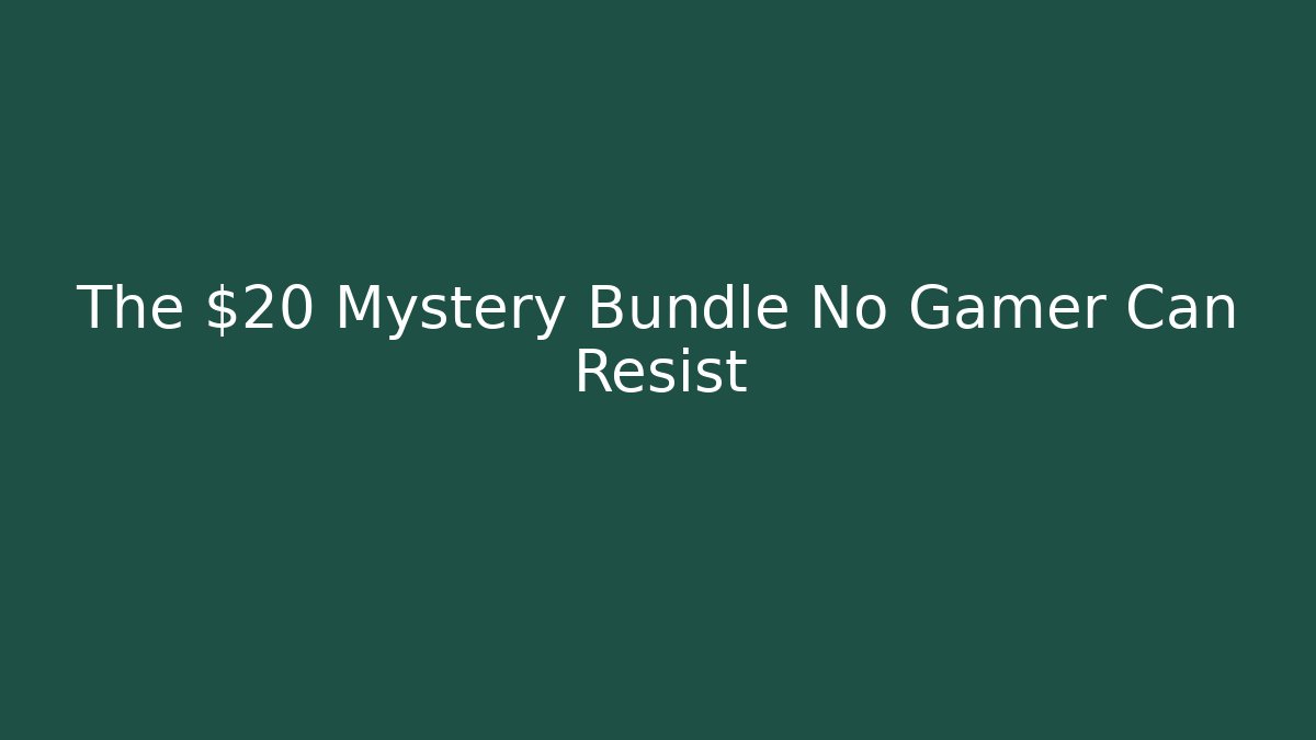 The $20 Mystery Bundle No Gamer Can Resist