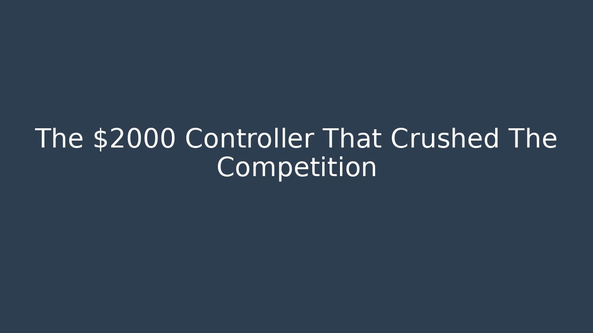 The $2000 Controller That Crushed The Competition