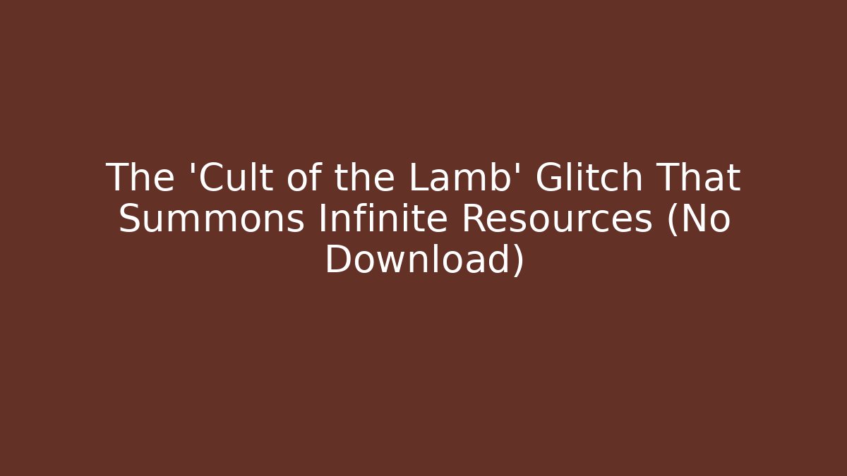 The 'Cult of the Lamb' Glitch That Summons Infinite Resources (No Download)