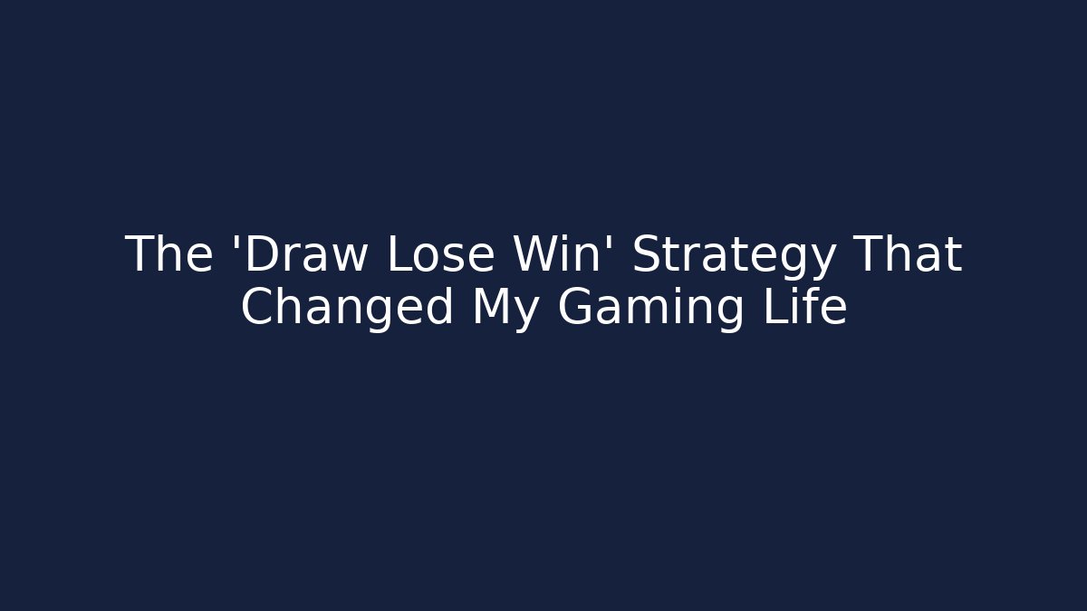 The 'Draw Lose Win' Strategy That Changed My Gaming Life - Create More Assets
