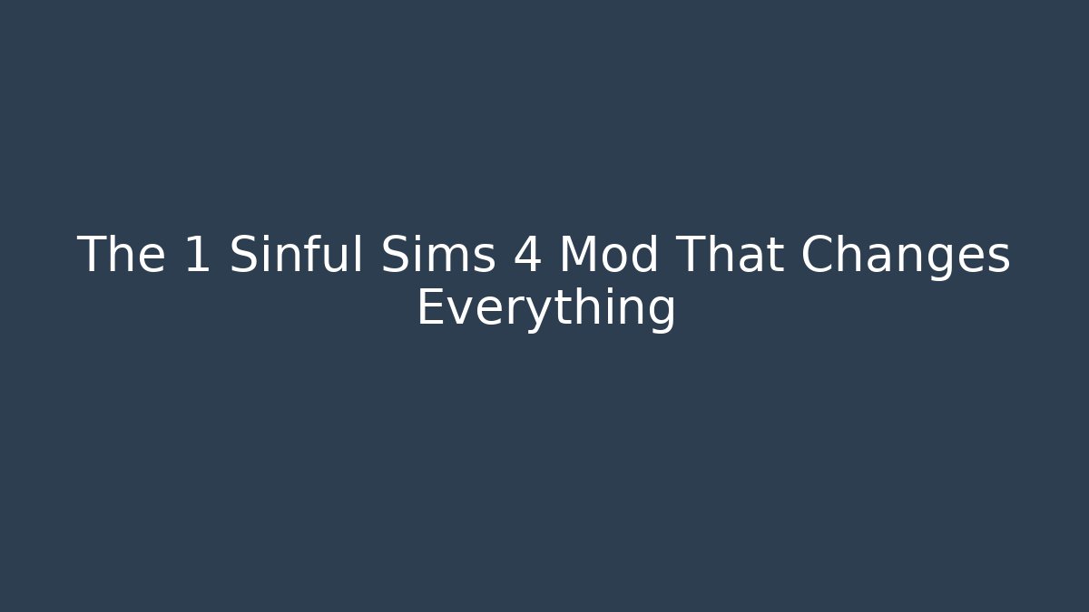 The 1 Sinful Sims 4 Mod That Changes Everything - Create More Assets