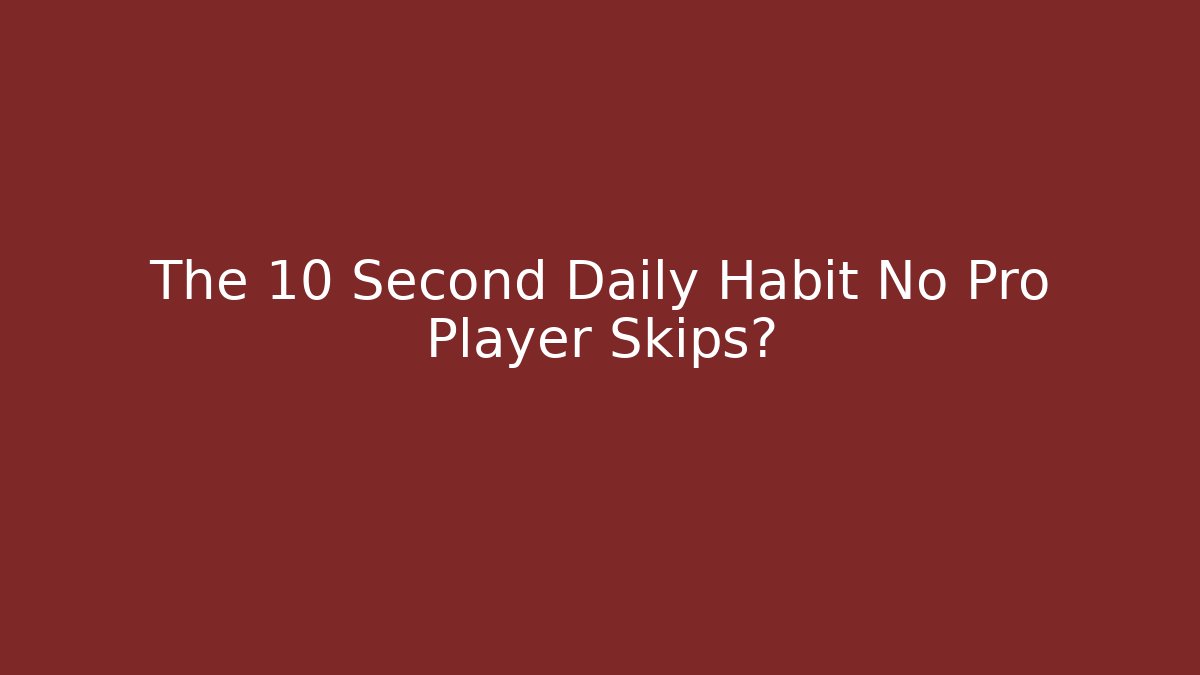 The 10 Second Daily Habit No Pro Player Skips? - Create More Assets