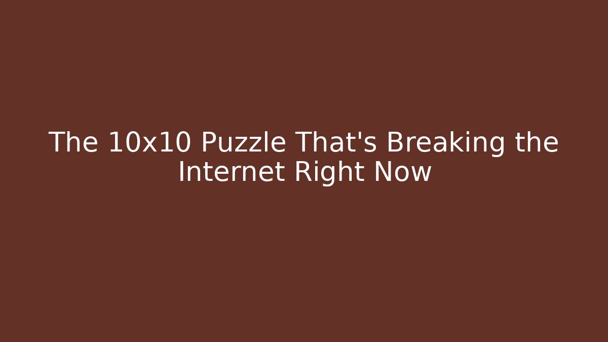 The 10x10 Puzzle That's Breaking the Internet Right Now - Create More Assets