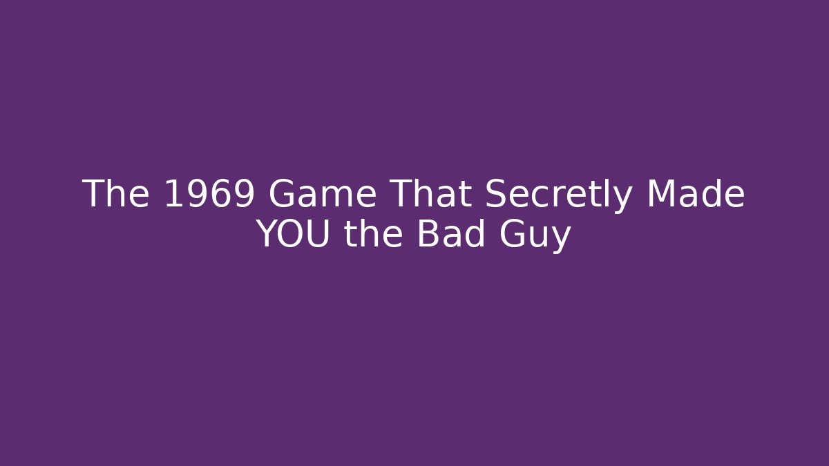 The 1969 Game That Secretly Made YOU the Bad Guy