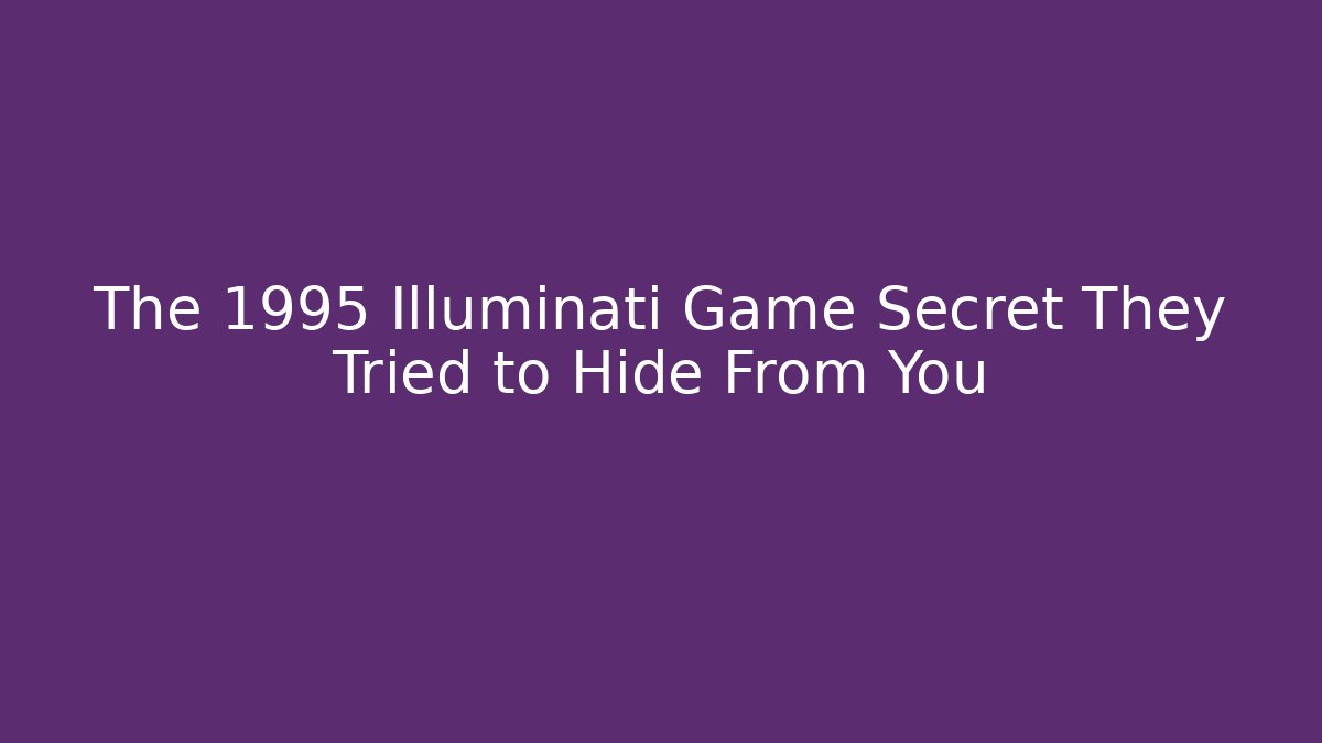 The 1995 Illuminati Game Secret They Tried to Hide From You