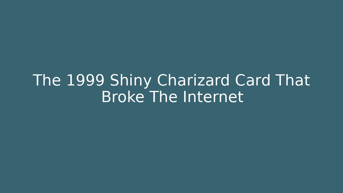 The 1999 Shiny Charizard Card That Broke The Internet