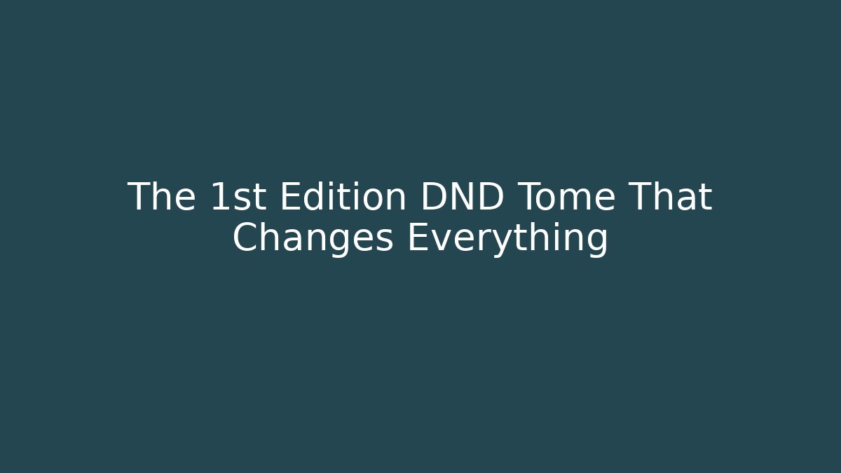 The 1st Edition DND Tome That Changes Everything - Create More Assets