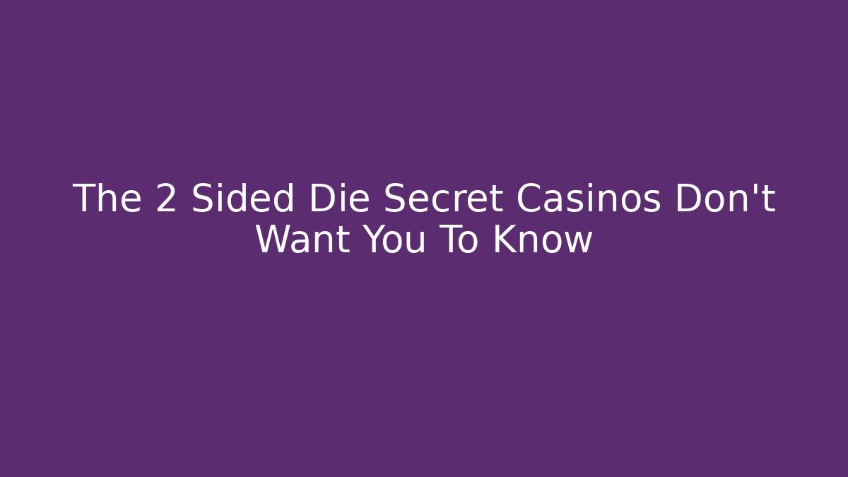The 2 Sided Die Secret Casinos Don't Want You To Know