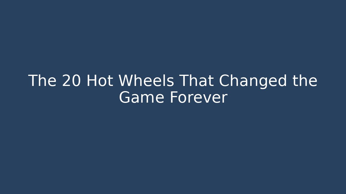 The 20 Hot Wheels That Changed the Game Forever - Create More Assets
