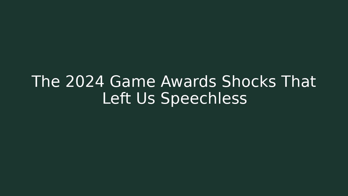 The 2024 Game Awards Shocks That Left Us Speechless