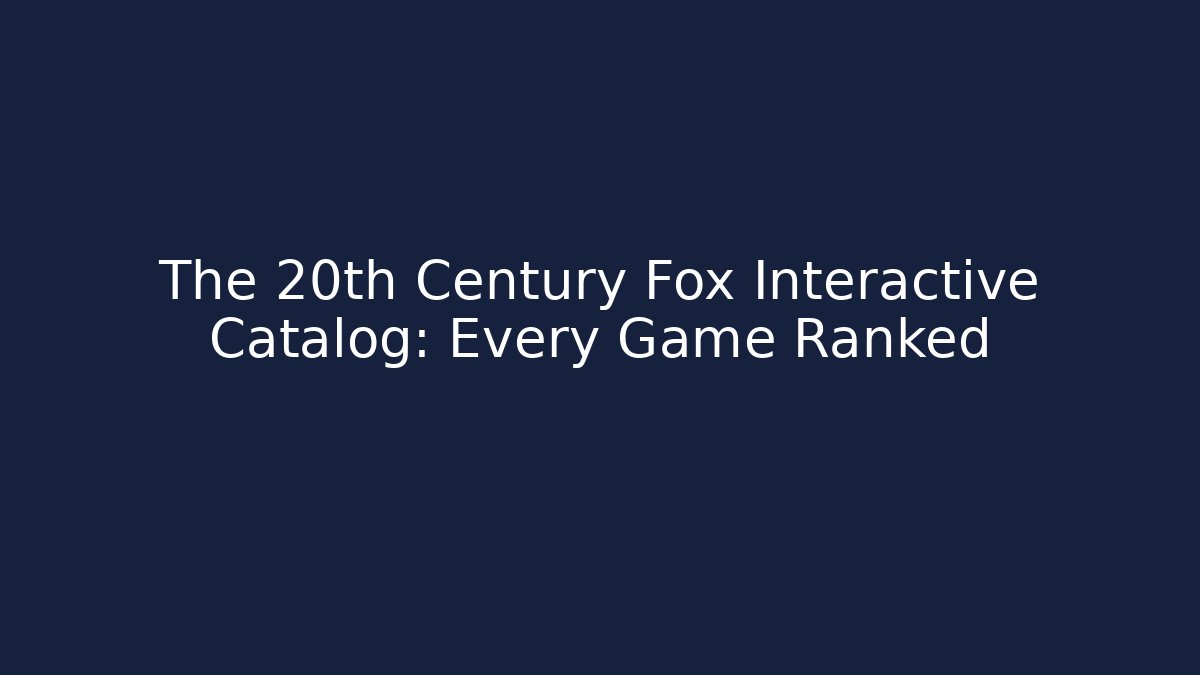The 20th Century Fox Interactive Catalog: Every Game Ranked
